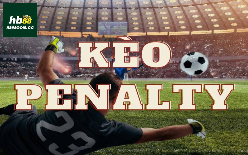 Kèo penalty - Lựa chọn cá cược đầy hấp dẫn